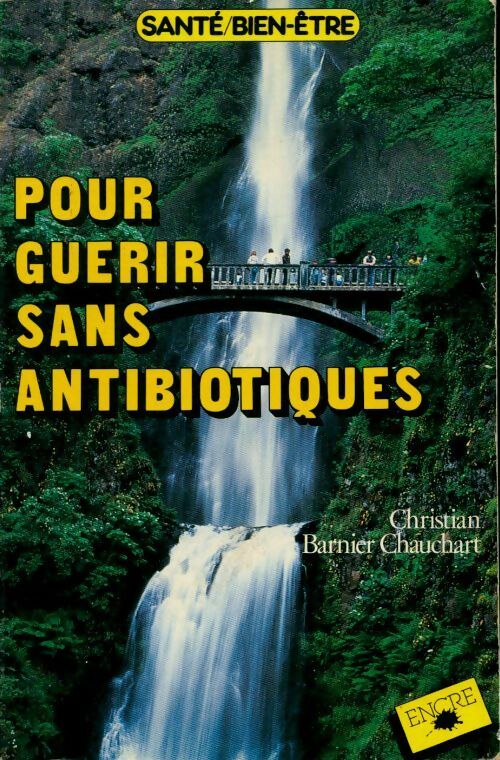 Livrenpoche : Pour guérir sans antibiotiques. Rhumes, grippes, angines - Christian Barnier Chauchart - Livre