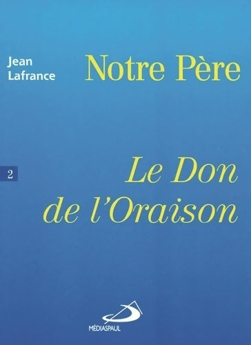 Livrenpoche : Notre père Tome II : Don de l'oraison - Jean Lafrance - Livre