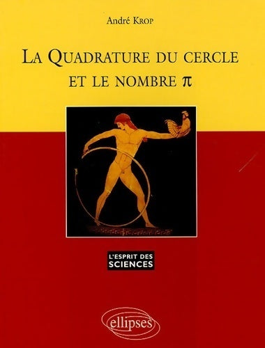 Livrenpoche : La quadrature du cercle et le nombre pi - André Krop - Livre