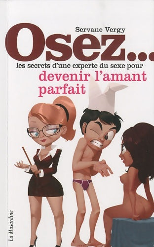Livrenpoche : Osez les secrets d'une experte du sexe pour devenir l'amant parfait - Vergy Servane - Livre