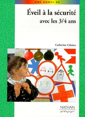 Eveil à la sécurité avec les 3-4 ans - Catherine Calanca -  Une année de - Livre
