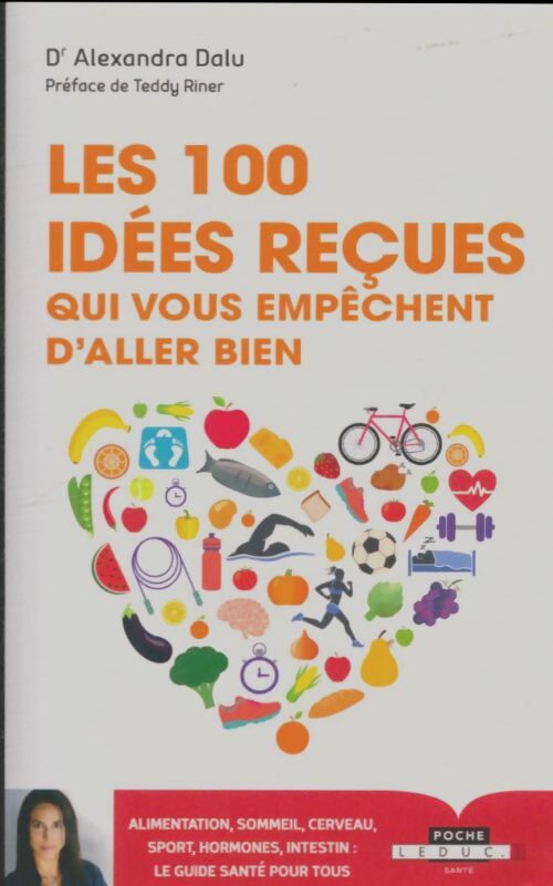 Livrenpoche : Les 100 idées reçues qui vous empêchent d'aller bien - Alexandra Dalu - Livre