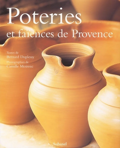 Poteries et faïences de Provence - Bernard Duplessy -  Aubanel GF - Livre