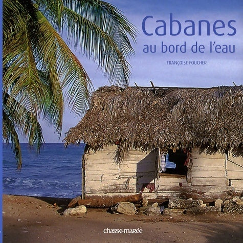 Livrenpoche : Cabanes au bord de l'eau - Françoise Foucher - Livre
