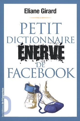 Livrenpoche : Petit dictionnaire énervé de Facebook - Eliane Girard - Livre