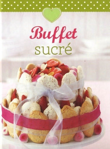 Buffet sucré - Collectif -  Cuisine - Livre