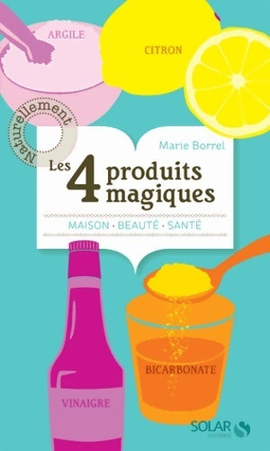 Livrenpoche : Les 4 produits magiques - Marie Borrel - Livre