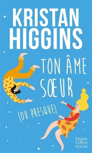 Ton âme soeur (ou presque) - Kristan Higgins - Livre