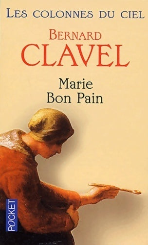 Livrenpoche : Les colonnes du ciel Tome IV : Marie Bon Pain - Bernard Clavel - Livre