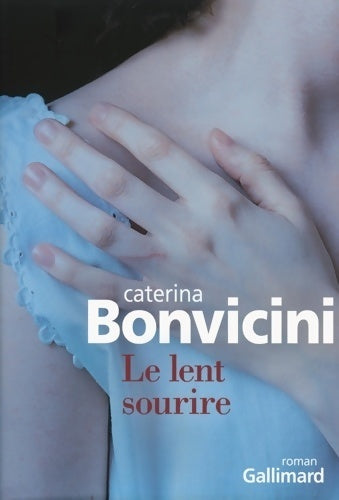 Le lent sourire - Caterina Bonvicini -  Gallimard GF - Livre