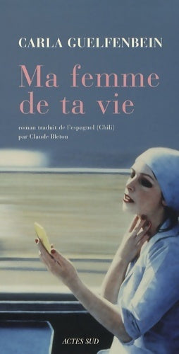 Livrenpoche : Ma femme de ta vie - Carla Guelfenbein - Livre