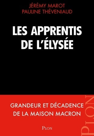 Livrenpoche : Les apprentis de l'Élysée - Jérémy Marot - Livre