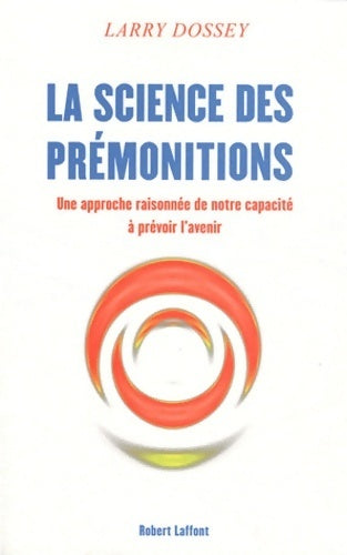 La science des prémonitions - Larry Dossey -  Laffont GF - Livre