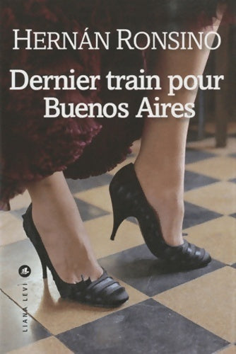 Livrenpoche : Dernier train pour Buenos Aires - Hernán Ronsino - Livre