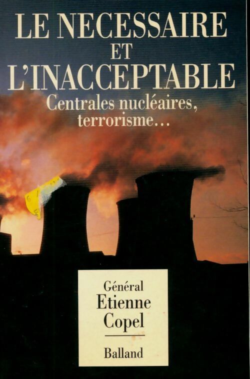 Livrenpoche : Le nécessaire et l'inacceptable. Centrales nucléaires, terrorisme... - Général Copel - Livre