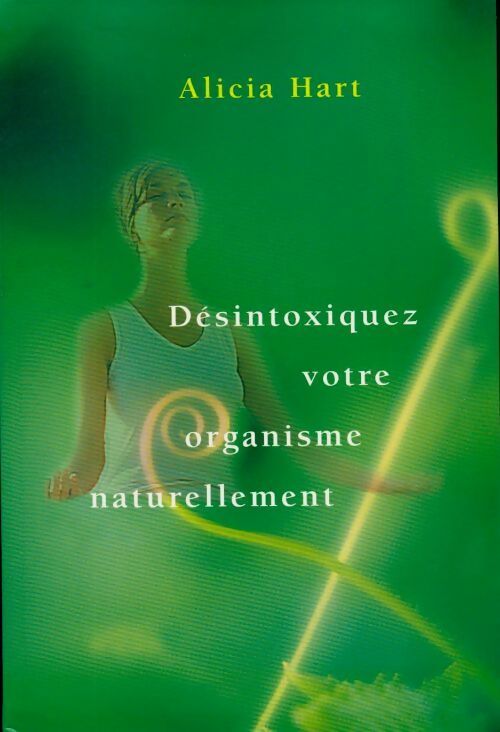 Désintoxiquez votre organisme naturellement - Hart - Livre