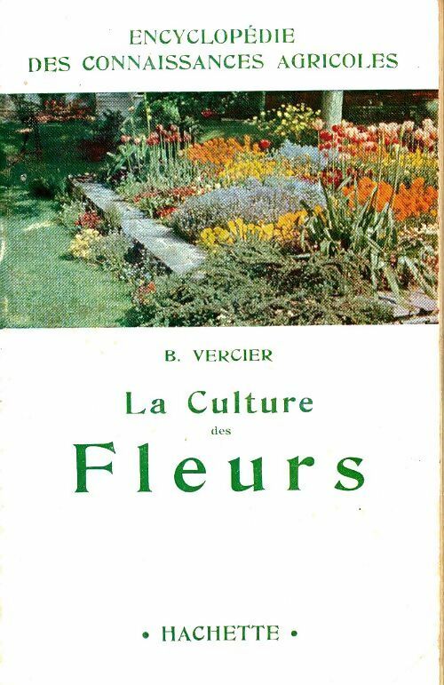 Livrenpoche : La culture des fleurs - B. Vercier - Livre