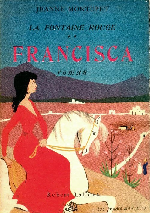 Livrenpoche : La fontaine rouge Tome II : Francisca - Jeanne Montupet - Livre