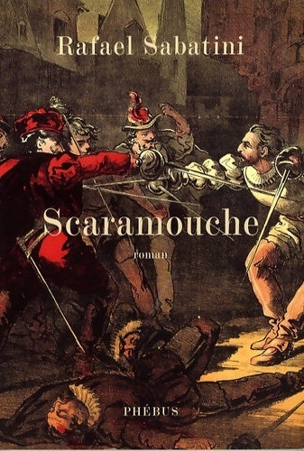 Scaramouche - Rafaël Sabatini - Livre
