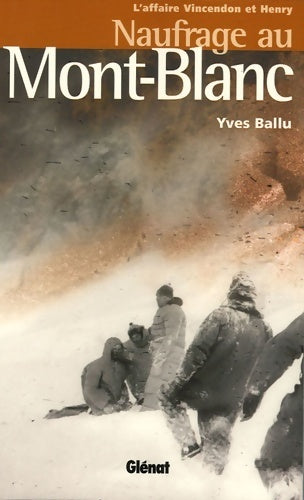 Livrenpoche : Naufrage au Mont-Blanc. L'affaire Vincendon et Henry - Yves Ballu - Livre