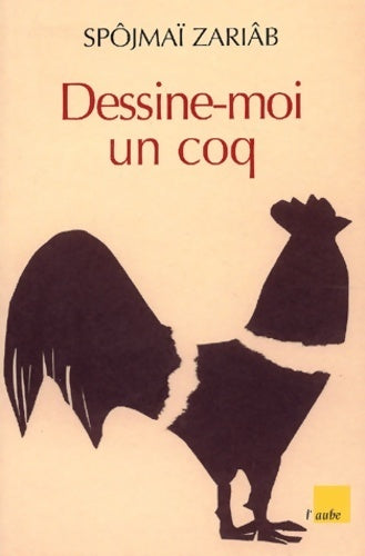 Livrenpoche : Dessine-moi un coq - Spôjmaï Zarîab - Livre