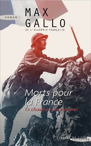 Livrenpoche : Morts pour la France Tome I : Le chaudron des sorcières - Max Gallo - Livre