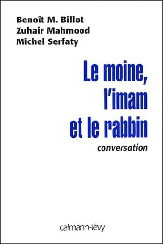 Le moine, l'imam et le rabbin - Benoît Billot -  Calmann-Lévy GF - Livre