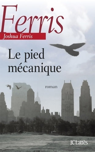 Livrenpoche : Le pied mécanique - Joshua Ferris - Livre
