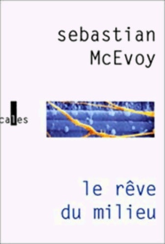 Livrenpoche : Le rêve du milieu - Mcevoy Sebastian - Livre