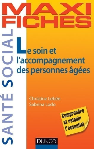 Le soin et l'accompagnement des personnes âgées - Christine Lebée -  Maxi fiches - Livre