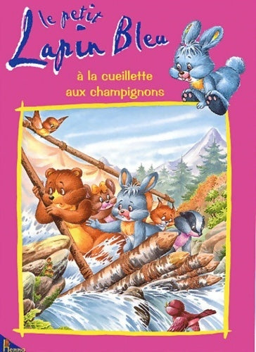 Livrenpoche : Le petit lapin bleu à la cueillette aux champignons - Danièle Ball-Simon - Livre
