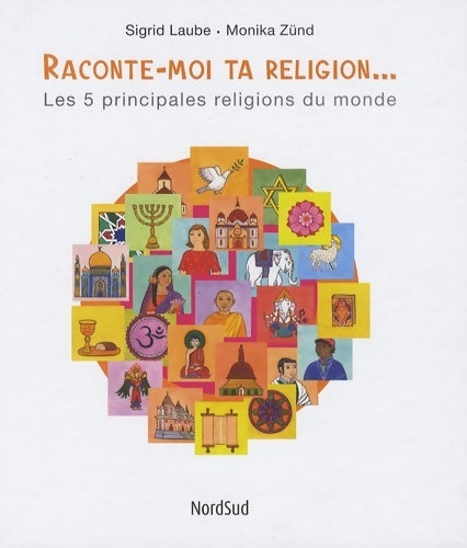 Livrenpoche : Raconte-moi ta religion... Les 5 principales religions du monde - Sigrid Laube - Livre