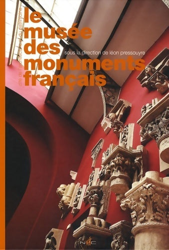 Le musée des monuments français - Léon Pressouyre -  Nicolas Chaudun - Livre