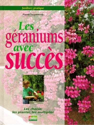 Livrenpoche : Les géraniums avec succès - Pierre Tourmente - Livre