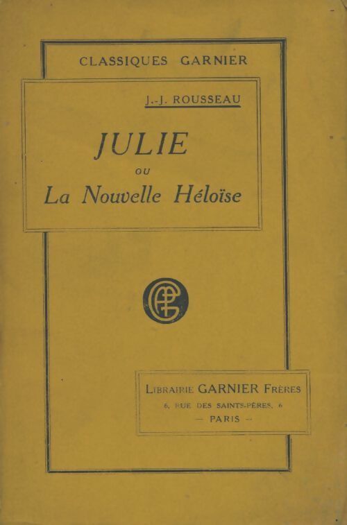 Julie ou la nouvelle Héloïse - Jean-Jacques Rousseau -  Classiques Garnier - Livre