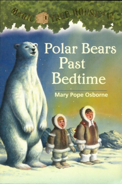 Livrenpoche : Polar bears past bedtime - Mary Pope Osborne - Livre