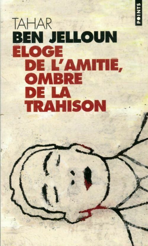 Livrenpoche : Eloge de l'amitié, ombre de la trahison - Tahar Ben Jelloun - Livre