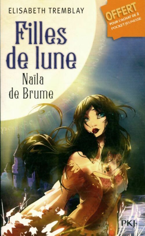 Livrenpoche : Filles de Lune : Naïla de Brume - Tremblay Elisabeth - Livre