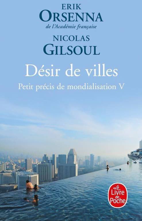 Livrenpoche : Petit précis de mondialisation Tome V : Désir de villes - Erik Orsenna - Livre