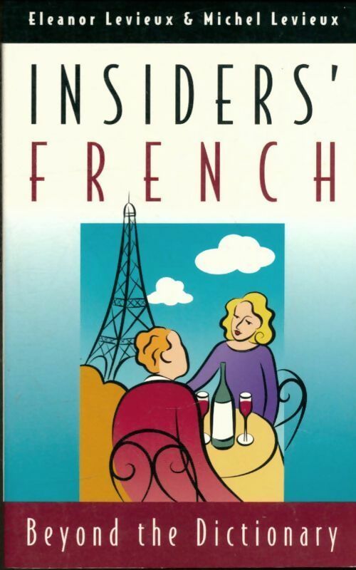 Livrenpoche : Insiders' french : Beyond the dictionary - Eleanor Levieux - Livre