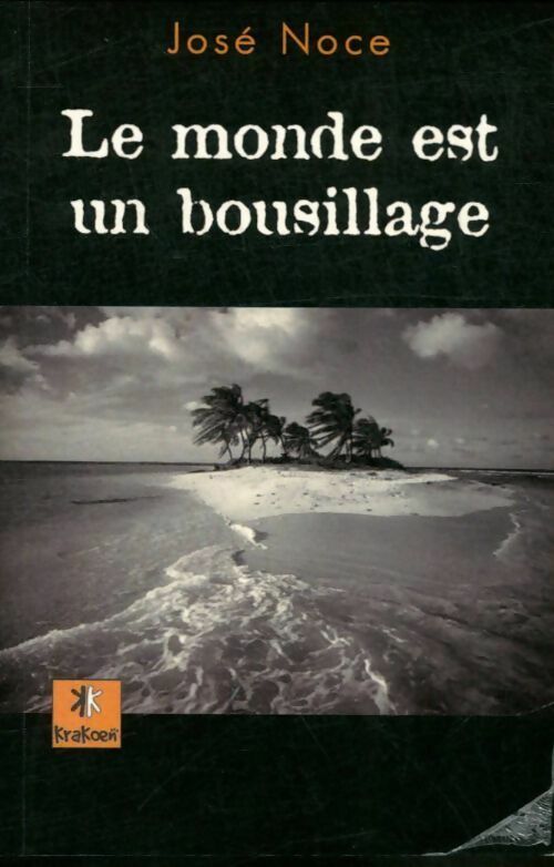 Livrenpoche : Le monde est un bousillage - José Noce - Livre