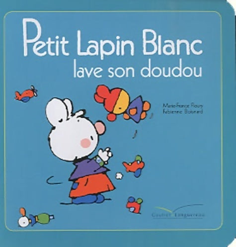 Livrenpoche : Petit lapin blanc lave son doudou - Marie-France Floury - Livre