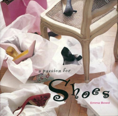 Livrenpoche : A passion for shoes - Emma Bowd - Livre