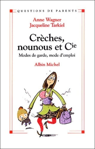 Livrenpoche : Crèches, nounous et compagnie. Modes de garde, mode d'emploi - Anne Wagner - Livre