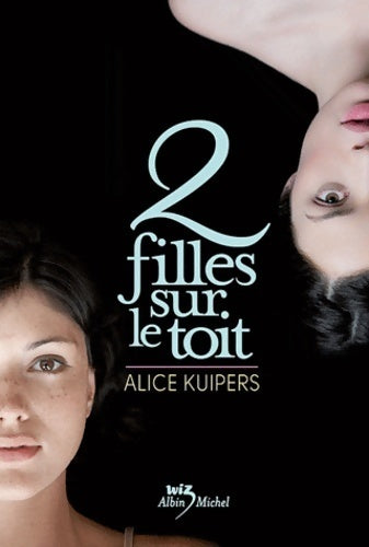 Deux filles sur le toit - Alice Kuipers -  Albin Michel GF - Livre