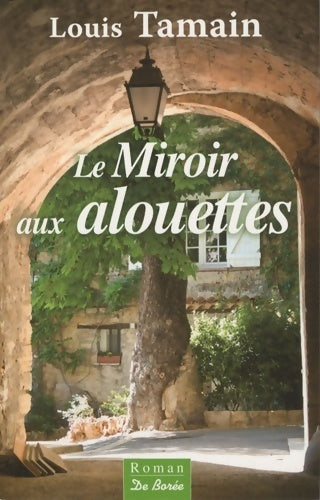 Livrenpoche : Le miroir aux alouettes - Louis Tamain - Livre