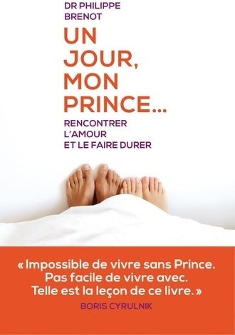 Livrenpoche : Un jour, mon prince... Rencontrer l'amour et le faire durer - Philippe Brénot - Livre