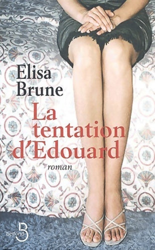 La tentation d'Edouard - Elisa Brune -  Belfond GF - Livre