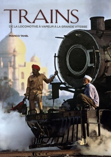 Livrenpoche : Trains. De la locomotive à vapeur à la grande vitesse - Franco Tanel - Livre
