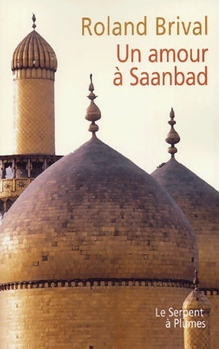 Un amour à Saanbad - Roland Brival -  Serpent à Plumes GF - Livre